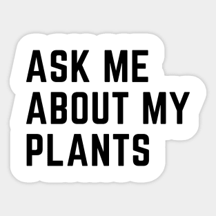 Ask me about my plants Sticker